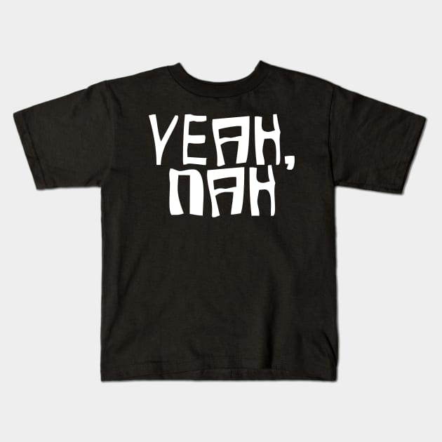 Yeah Nah australian phrase bogan design Kids T-Shirt by Captain-Jackson